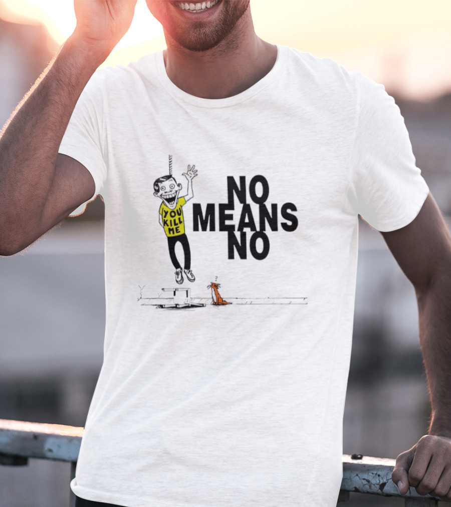 No Means No You Kill Me Hanging Figure With Dog T-Shirt