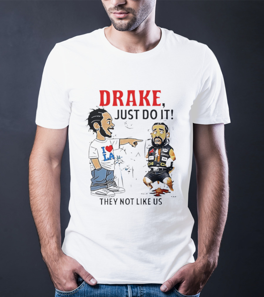 Kendrick Lamar Vs Drake Just Do It They Not Like Us Beef T-Shirt