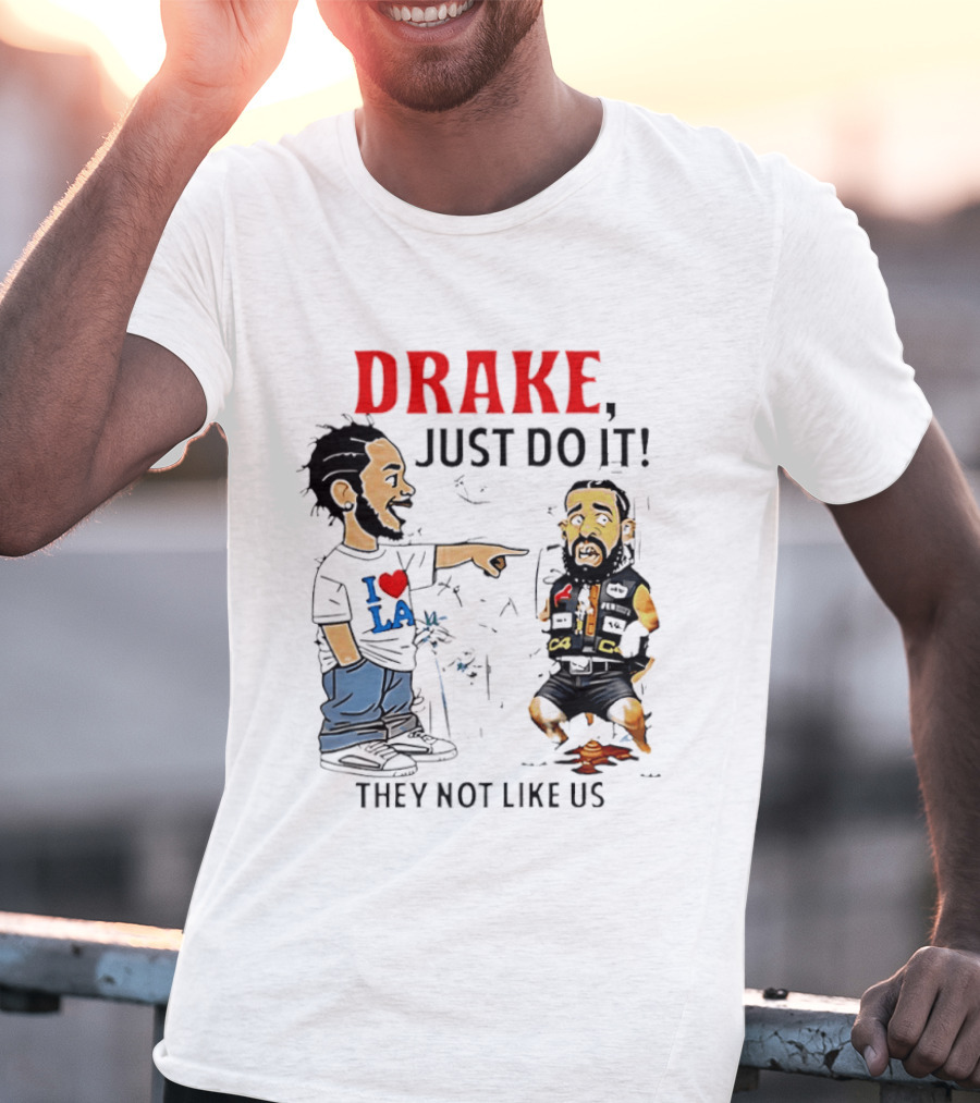 Kendrick Lamar Vs Drake Just Do It They Not Like Us Beef T-Shirt