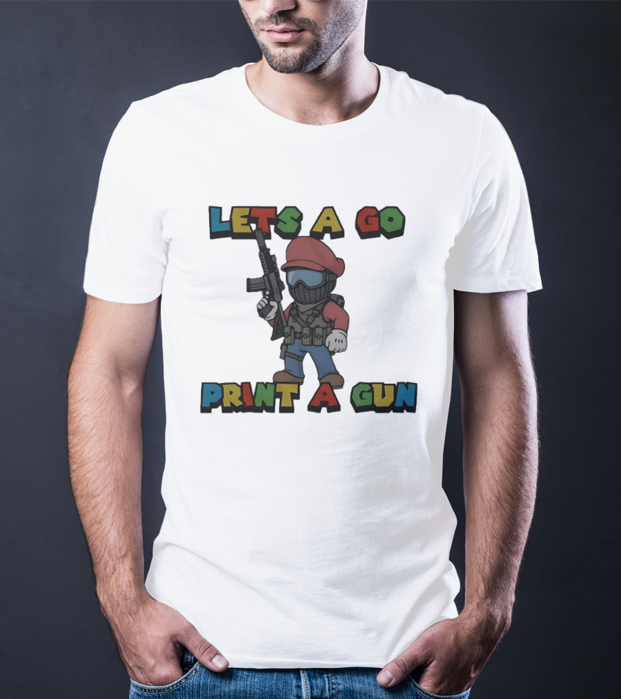Lets A Go Print A Gun T-Shirt