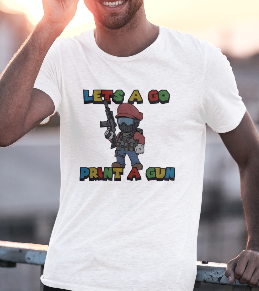 Lets A Go Print A Gun T-Shirt