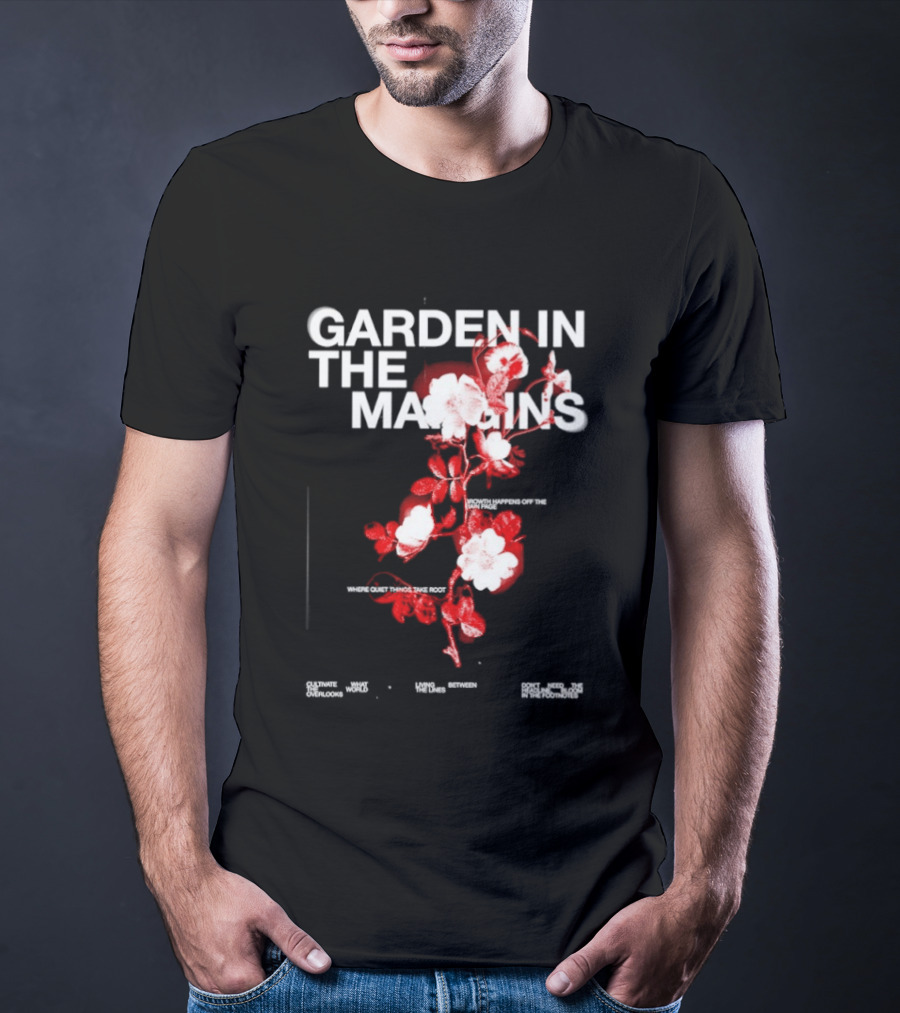 Garden In The Margins Growth Happens Off The Main Page Blossoming Floral Motif T-Shirt