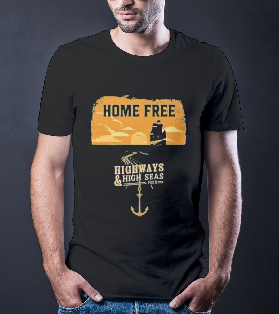 Home Free Highways And High Seas Anchor Tour T-Shirt