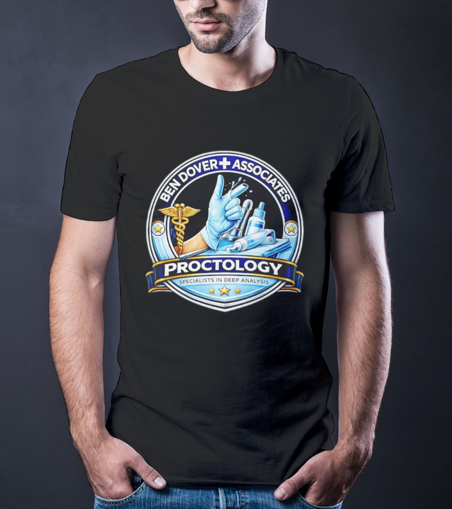 Ben Dover Associates Proctology Specialists In Deep Analysis T-Shirt