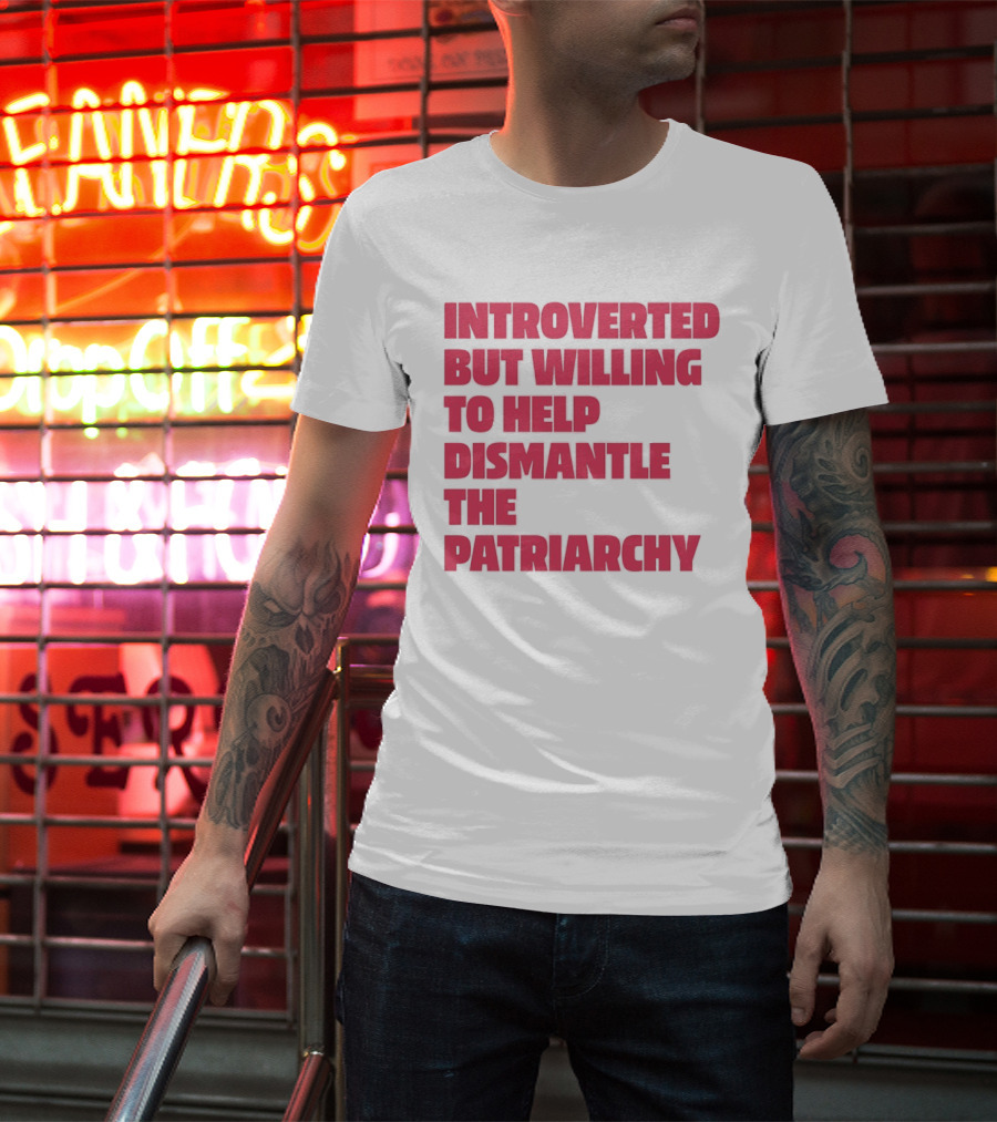 Introverted But Willing To Help Dismantle The Patriarchy Pink_TEXT Bold Empowerment T-Shirt