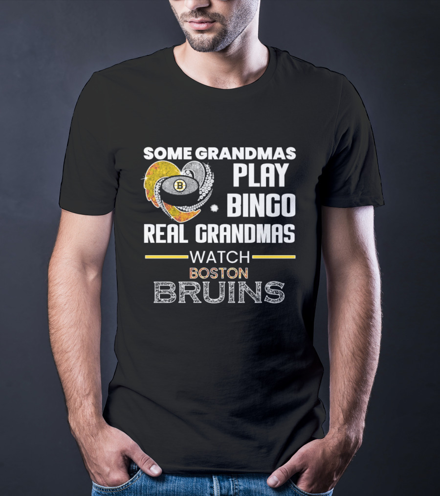 Some Grandmas Play Bingo Real Grandmas Boston Bruins T-Shirt