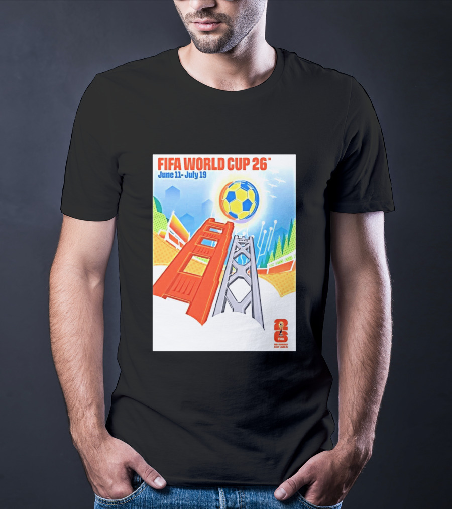 FIFA World Cup 26 San Francisco Bay Area Host June 11 July 19 2026 Leroid David T-Shirt