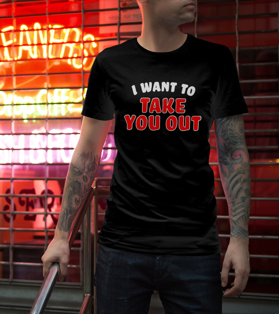 I Want To Take You Out White And Red T-Shirt