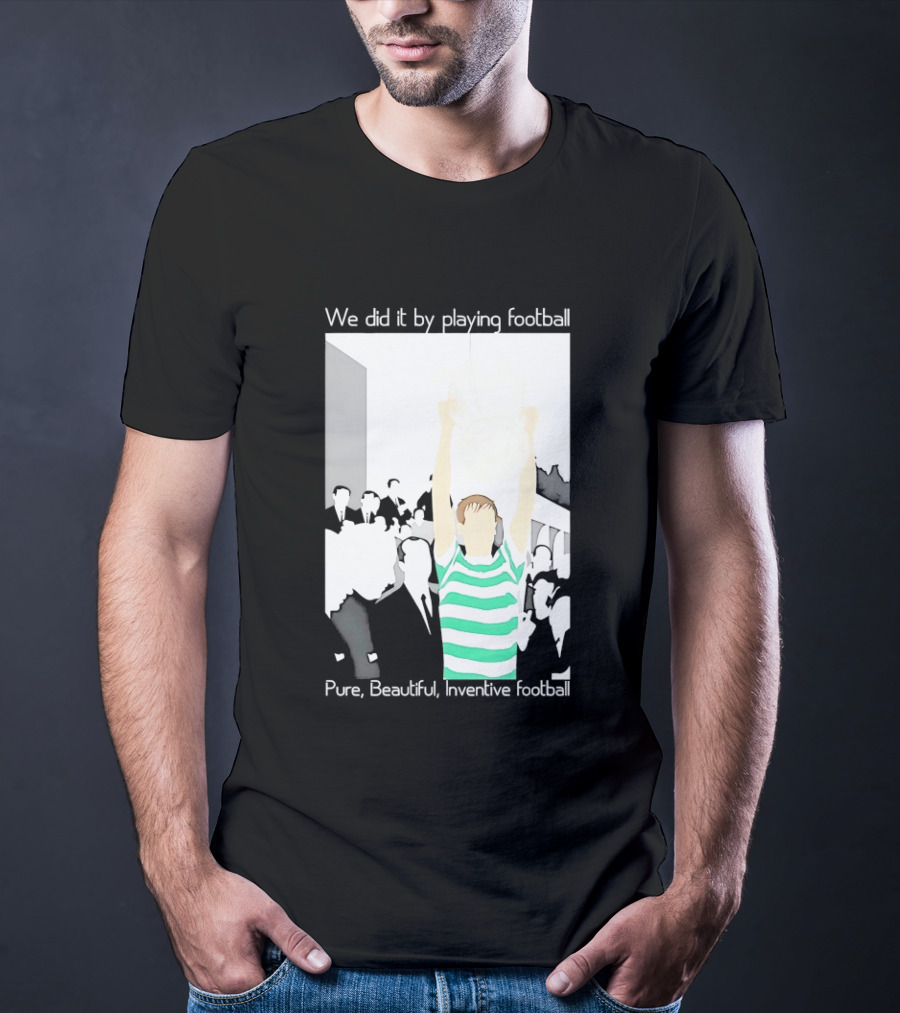 We Did It By Playing Football Pure Beautiful Inventive Football Soccer Victory Celebration T-Shirt