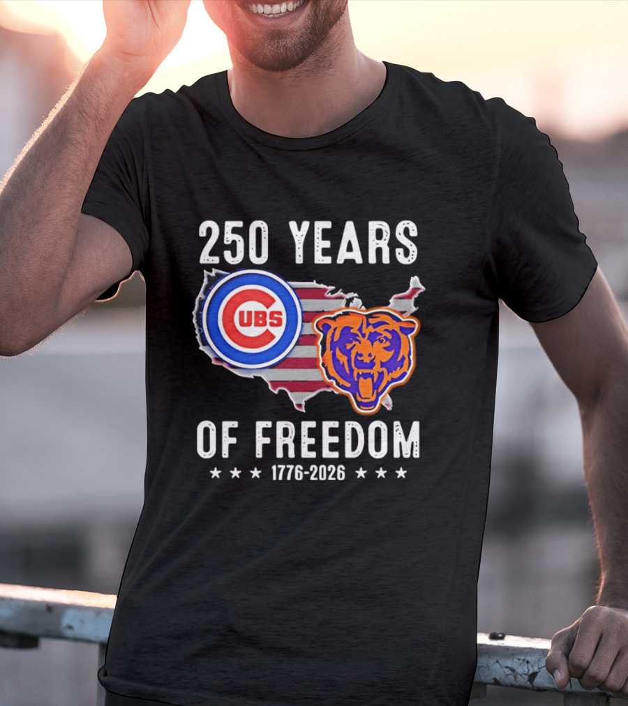 250 Years Of Freedom Chicago Cubs And Bears 1776 2026 T-Shirt