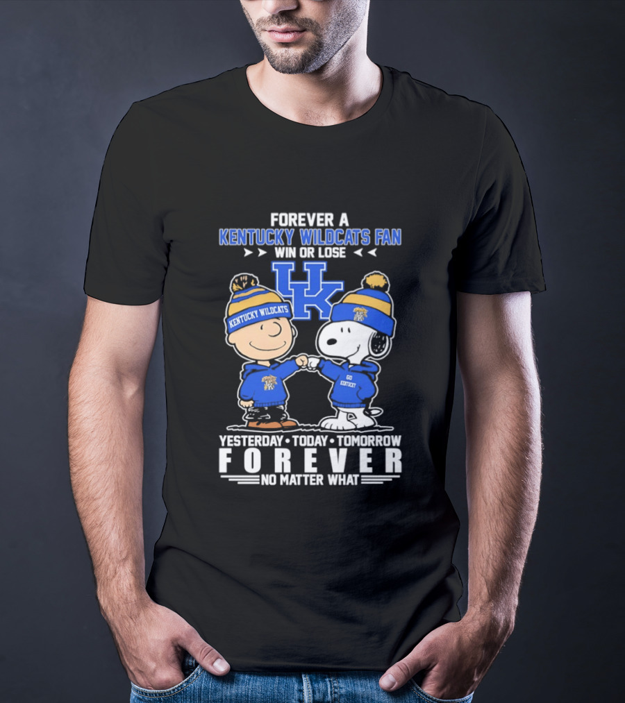 Forever A Kentucky Wildcats Fan Charlie Brown Snoopy Win Or Lose Yesterday Today Tomorrow T-Shirt