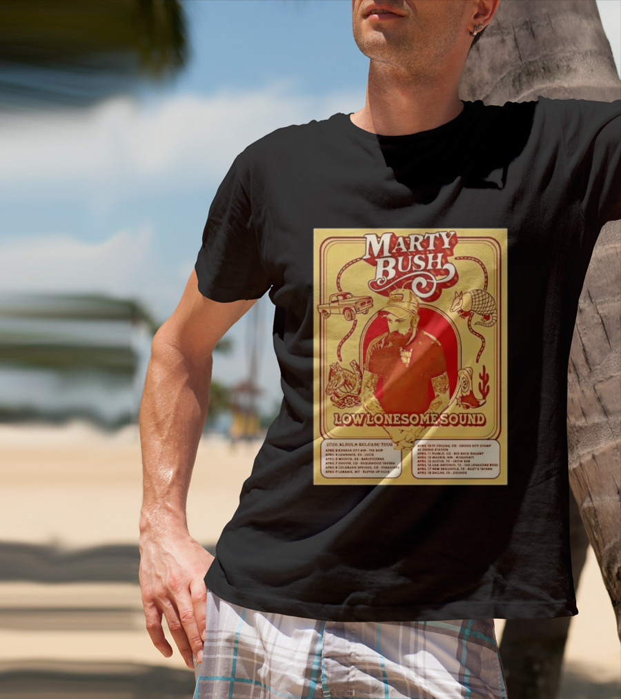 Marty Bush Low Lonesome Sound 2026 Album Release Tour Texas Colorado Kansas Missouri T-Shirt