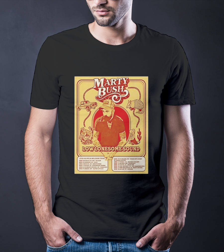 Marty Bush Low Lonesome Sound 2026 Album Release Tour Texas Colorado Kansas Missouri T-Shirt