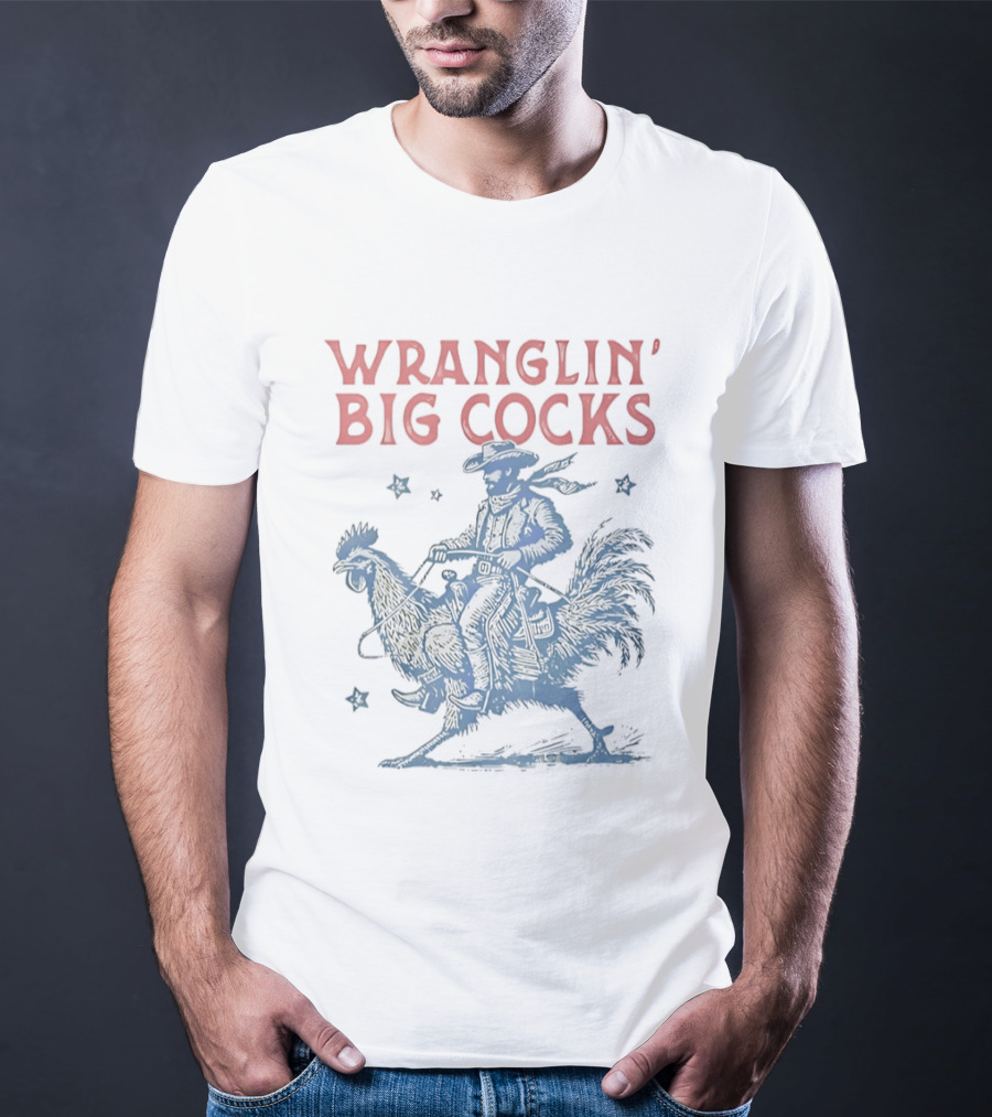 Wranglin' Big Cocks Cowboy Riding Rooster Stars T-Shirt