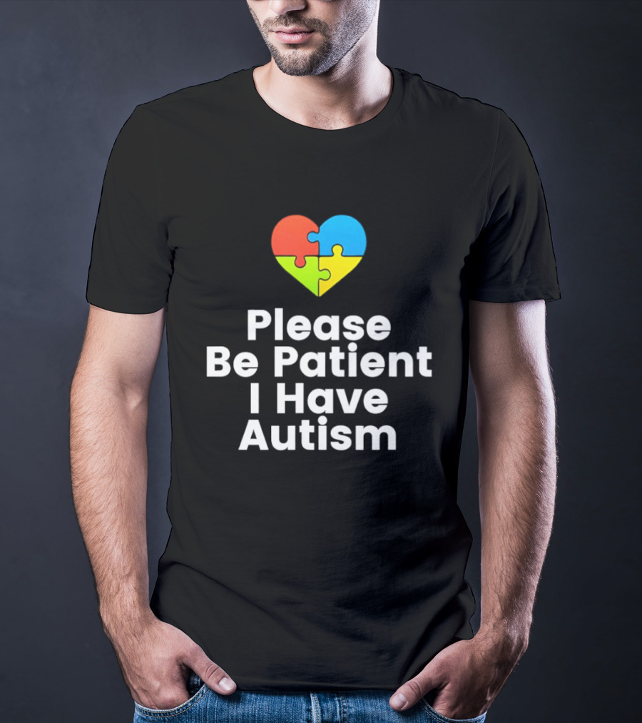 Please Be Patient I Have Autism Heart Puzzle Piece T-Shirt