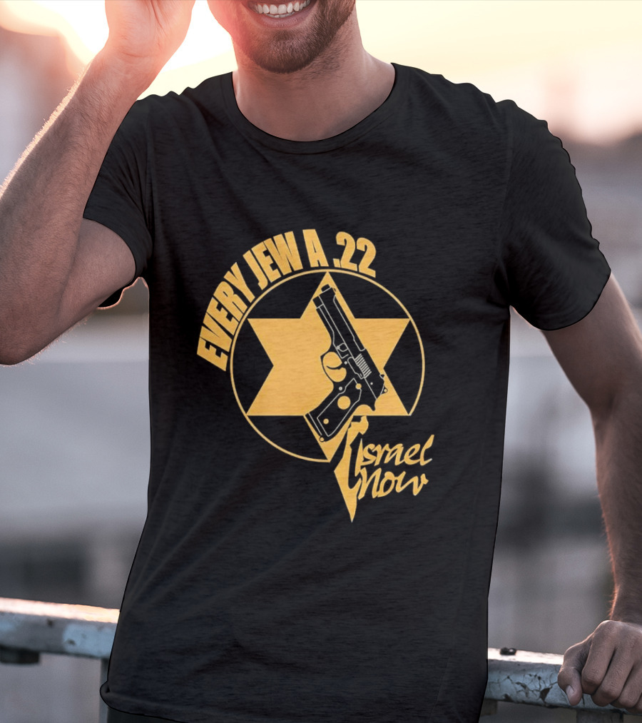 Every Jew A 22 Israel Now Star Gun T-Shirt
