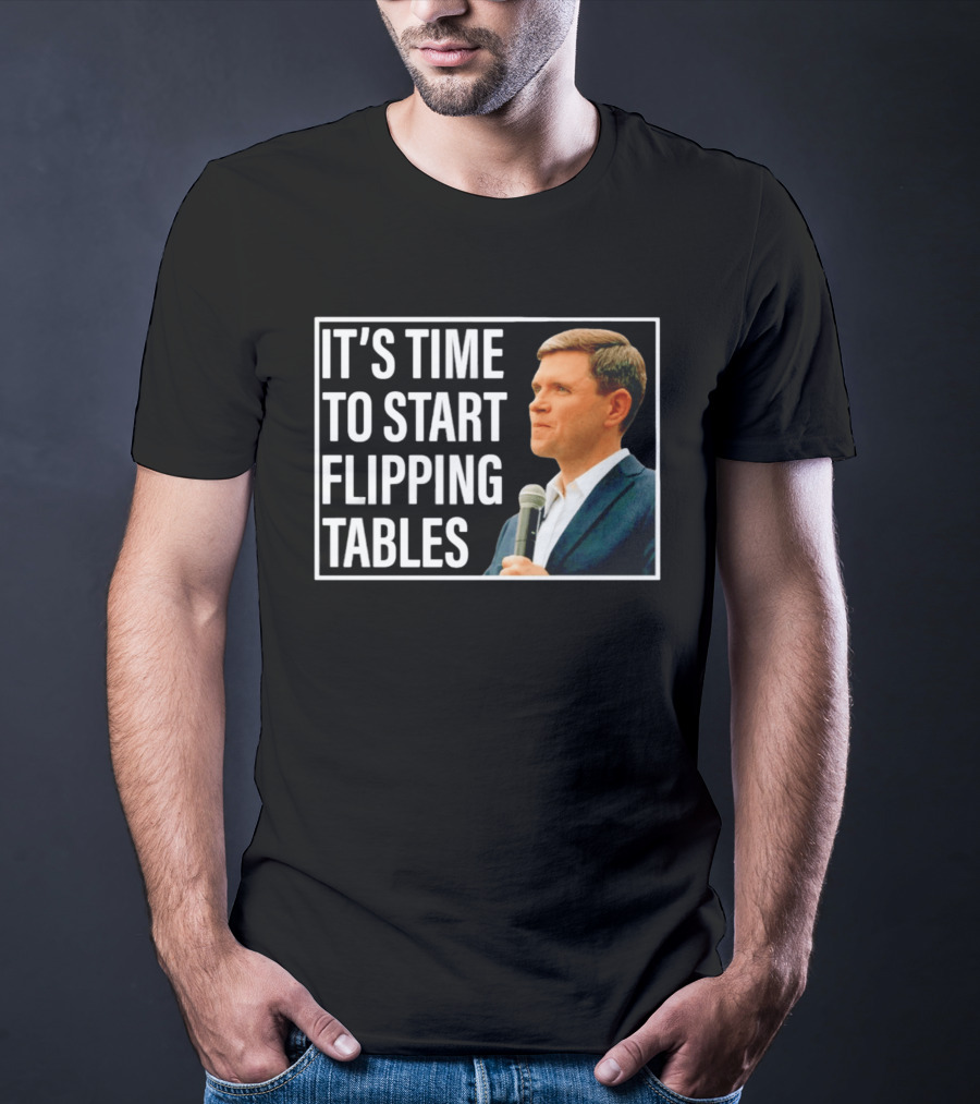 Talarico For Senate 2026 It's Time To Start Flipping Tables T-Shirt