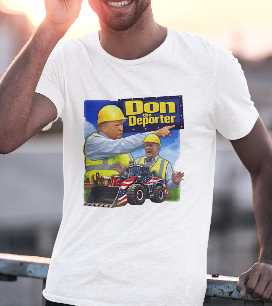 Don The Deporter Trump Meme Construction Worker Bulldozer American Flag T-Shirt