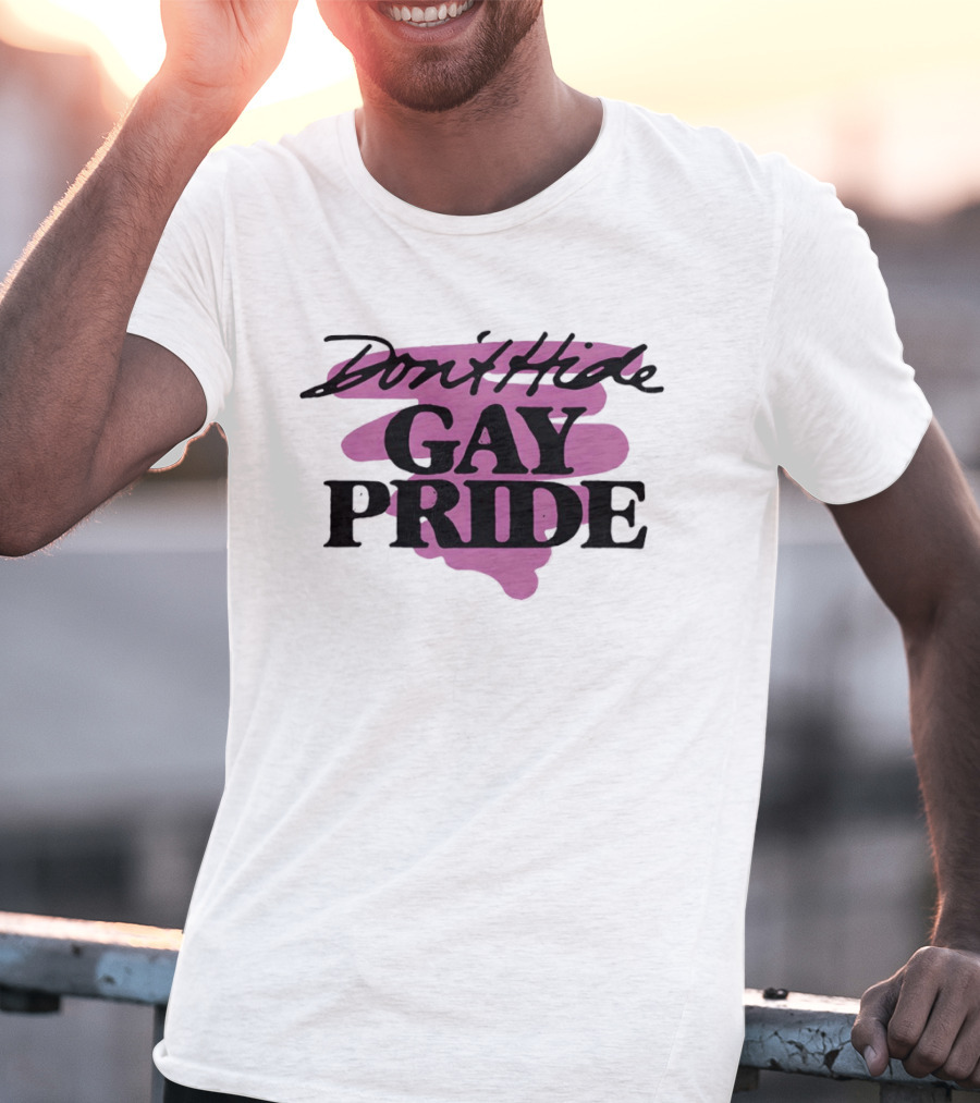 Don't Hide Gay Pride LGBT Lover Celebration T-Shirt