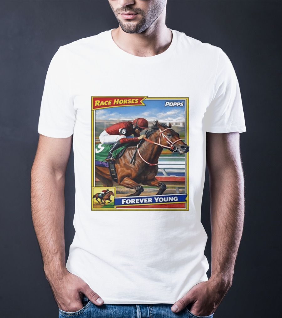 Race Horses Forever Young Popps Santa Anita Racing Card T-Shirt