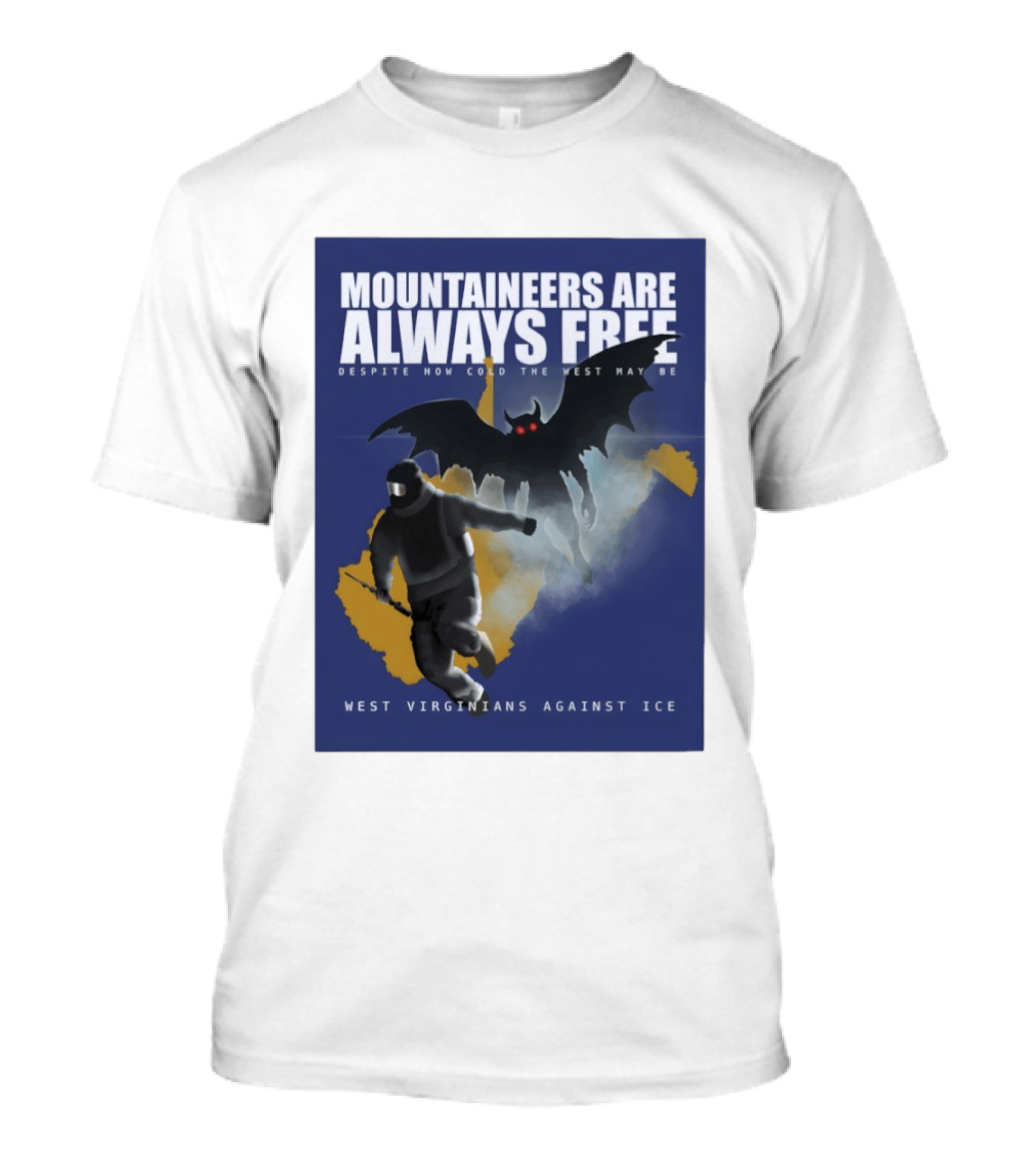 Mountaineers Are Always Free West Virginians Against Ice Despite How Cold The West May Be T-Shirt