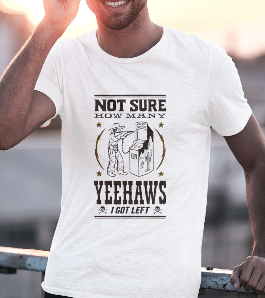 Not Sure How Many Yeehaws I Got Left Cowboy Arcade Stars T-Shirt