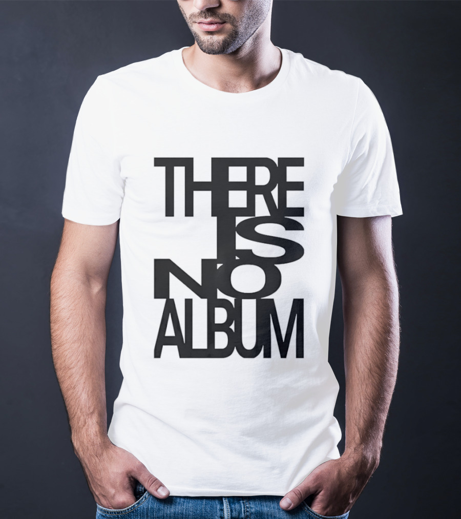 There Is No Album T-Shirt