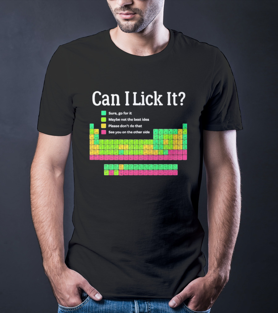 Can I Lick It Periodic Table For Science Teachers And Students T-Shirt