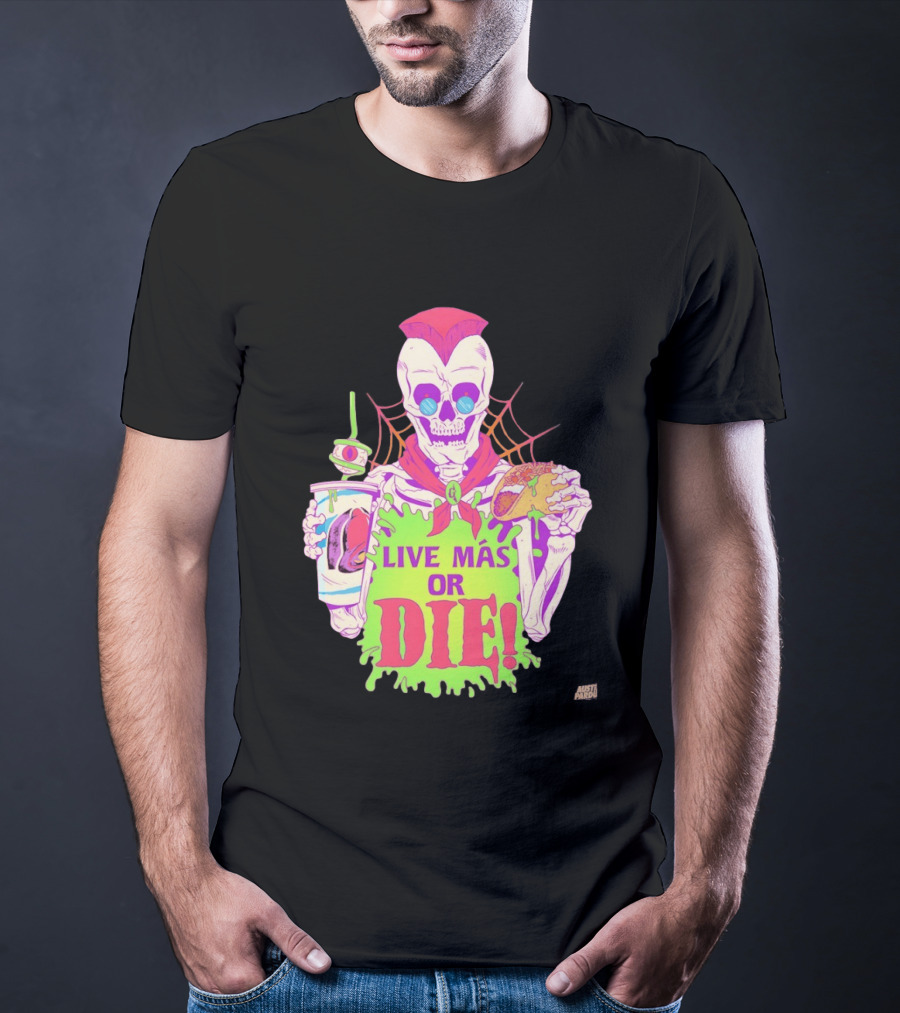 Live Más Or Die Skeleton With Taco And Drink Halloween T-Shirt
