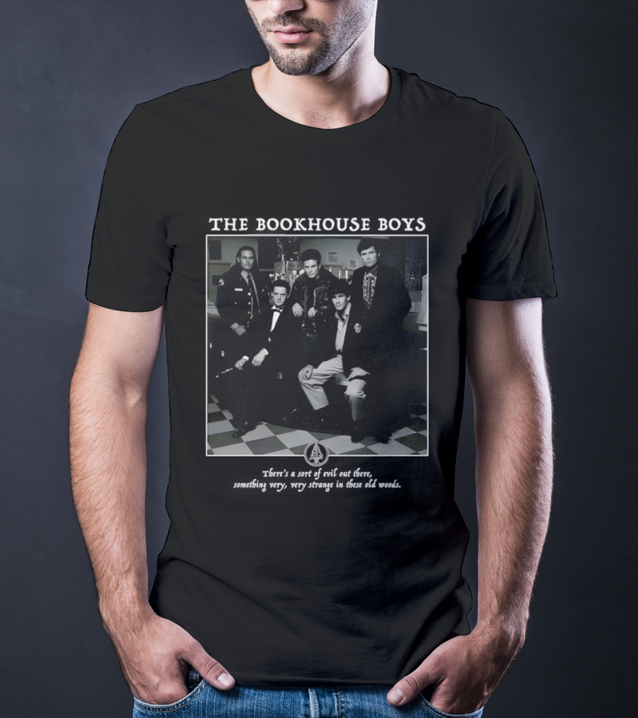 The Bookhouse Boys There's A Sort Of Evil Out There Something Very Very Strange In These Old Woods T-Shirt
