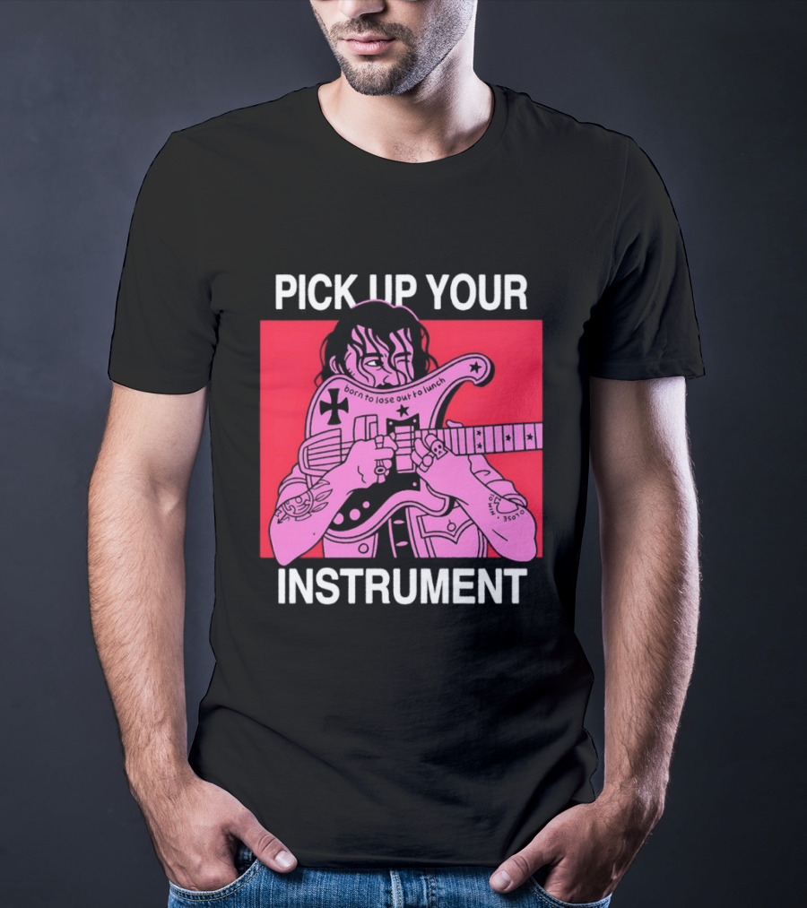 Pick Up Your Instrument Man Playing Guitar T-Shirt