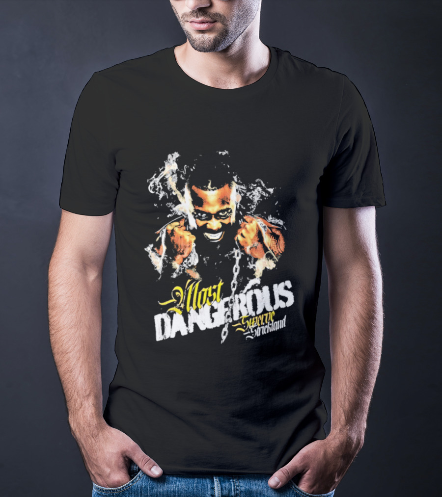 Most Dangerous Swerve Strickland T-Shirt