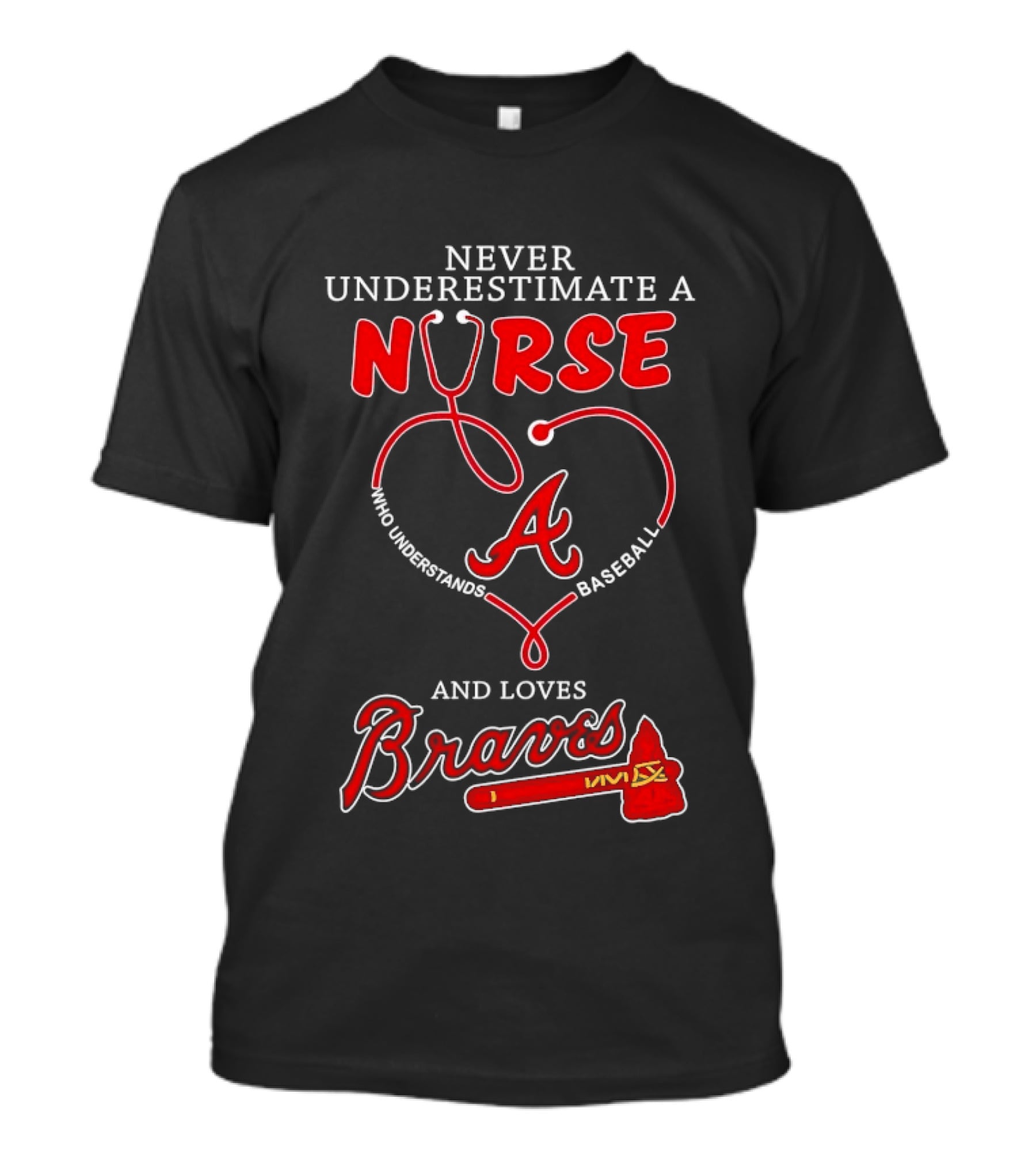 Never Underestimate A Nurse Who Understands Baseball And Loves Braves T-Shirt