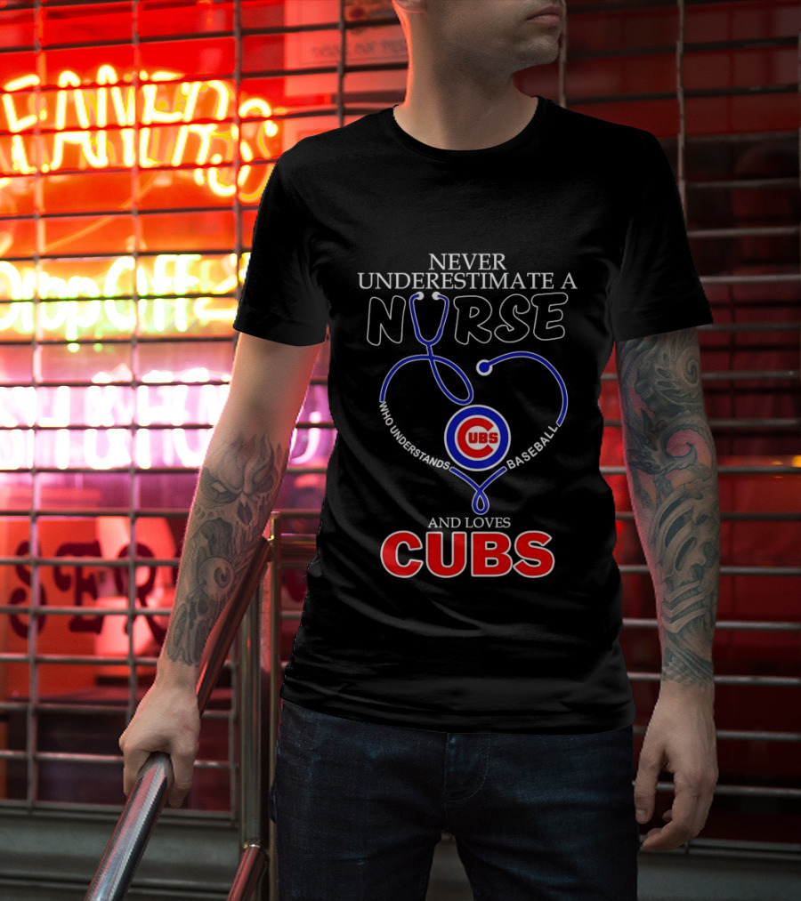 Never Underestimate A Nurse Who Understands Baseball And Loves Cubs T-Shirt