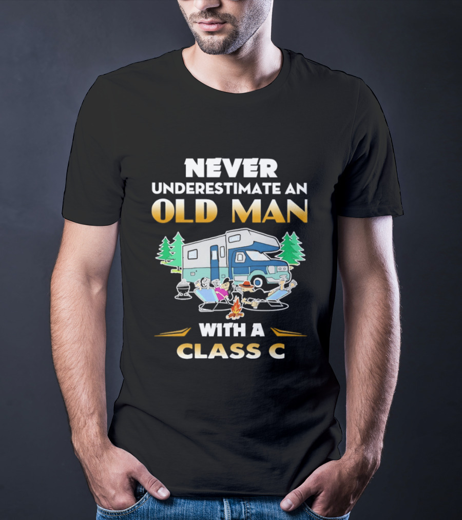 Never Underestimate An Old Man With A Class C RV Camping Adventure T-Shirt
