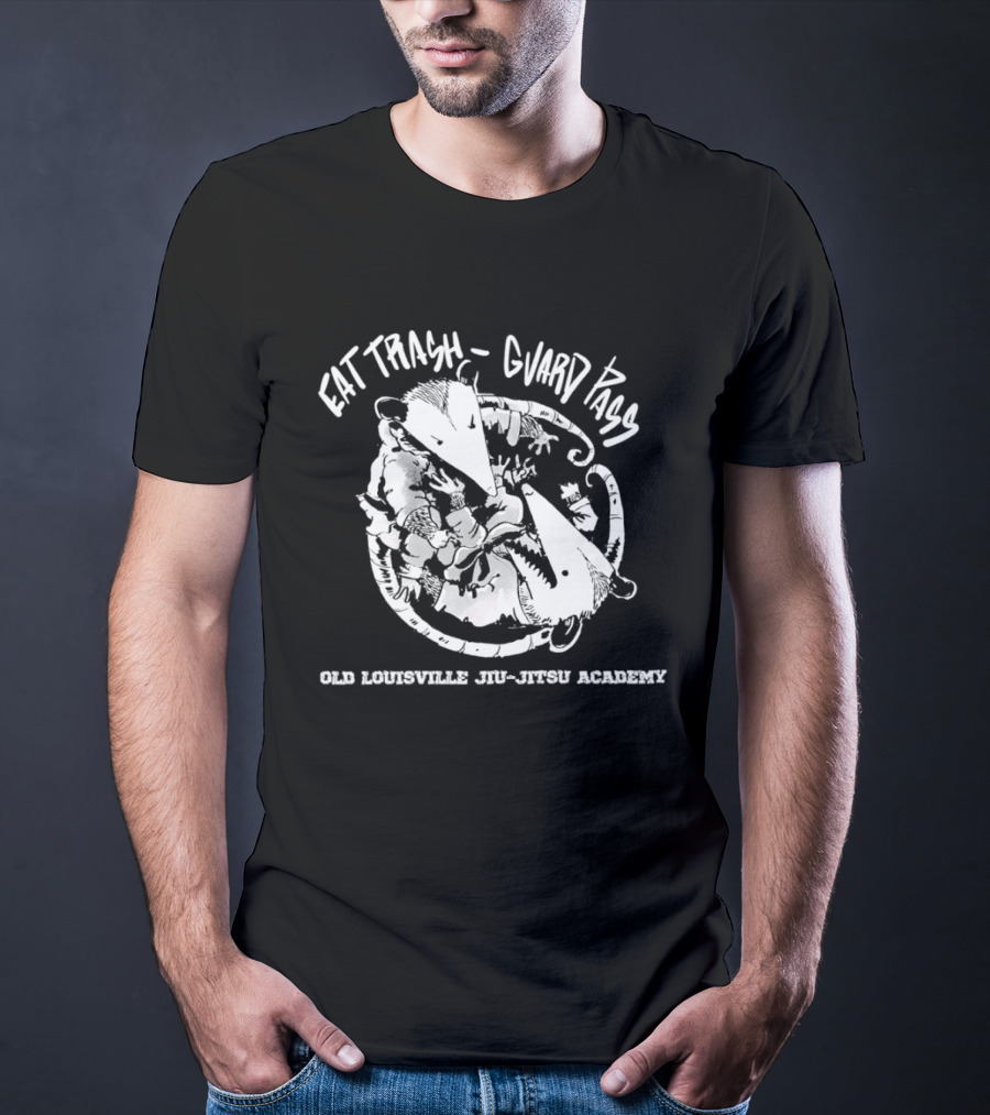 Eat Trash Guard Pass Opossum Old Louisville Jiu Jitsu Academy T-Shirt