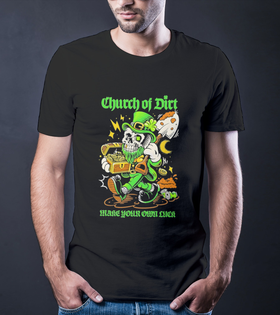 Church Of Dirt Skeleton Leprechaun Treasure Make Your Own Luck T-Shirt