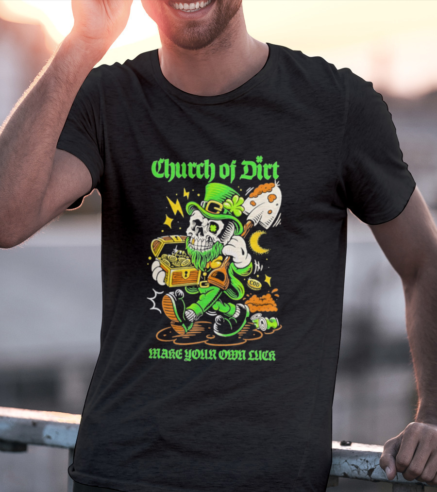 Church Of Dirt Skeleton Leprechaun Treasure Make Your Own Luck T-Shirt