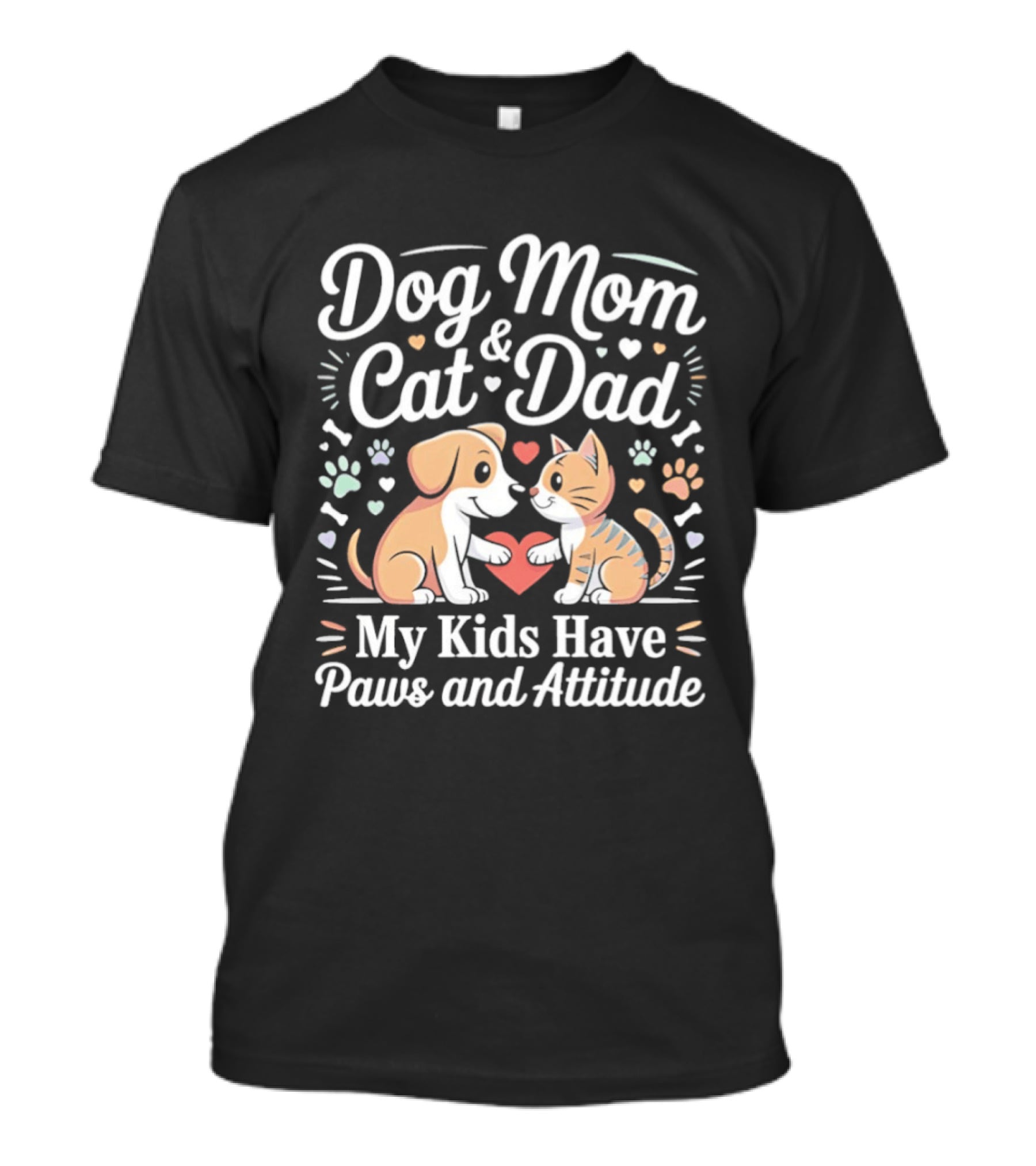 Dog Mom And Cat Dad My Kids Have Paws And Attitude T-Shirt