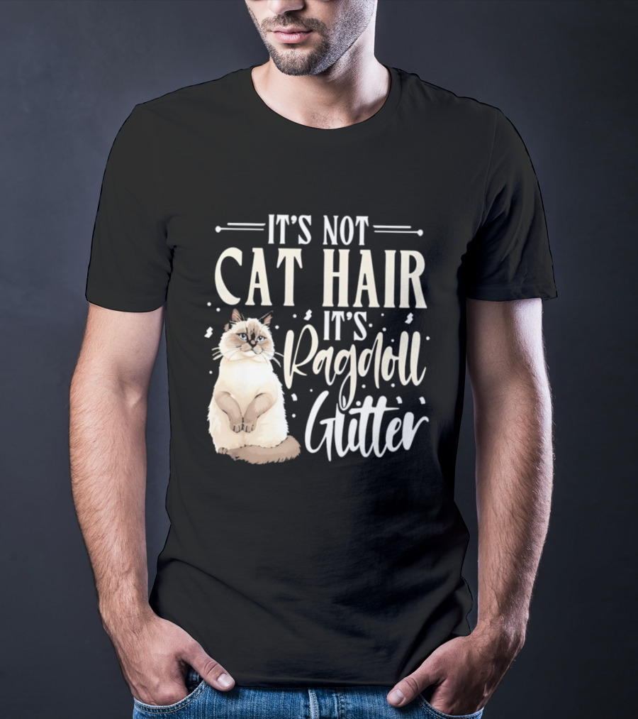 It's Not Cat Hair It's Ragdoll Glitter Funny Cat Lover T-Shirt