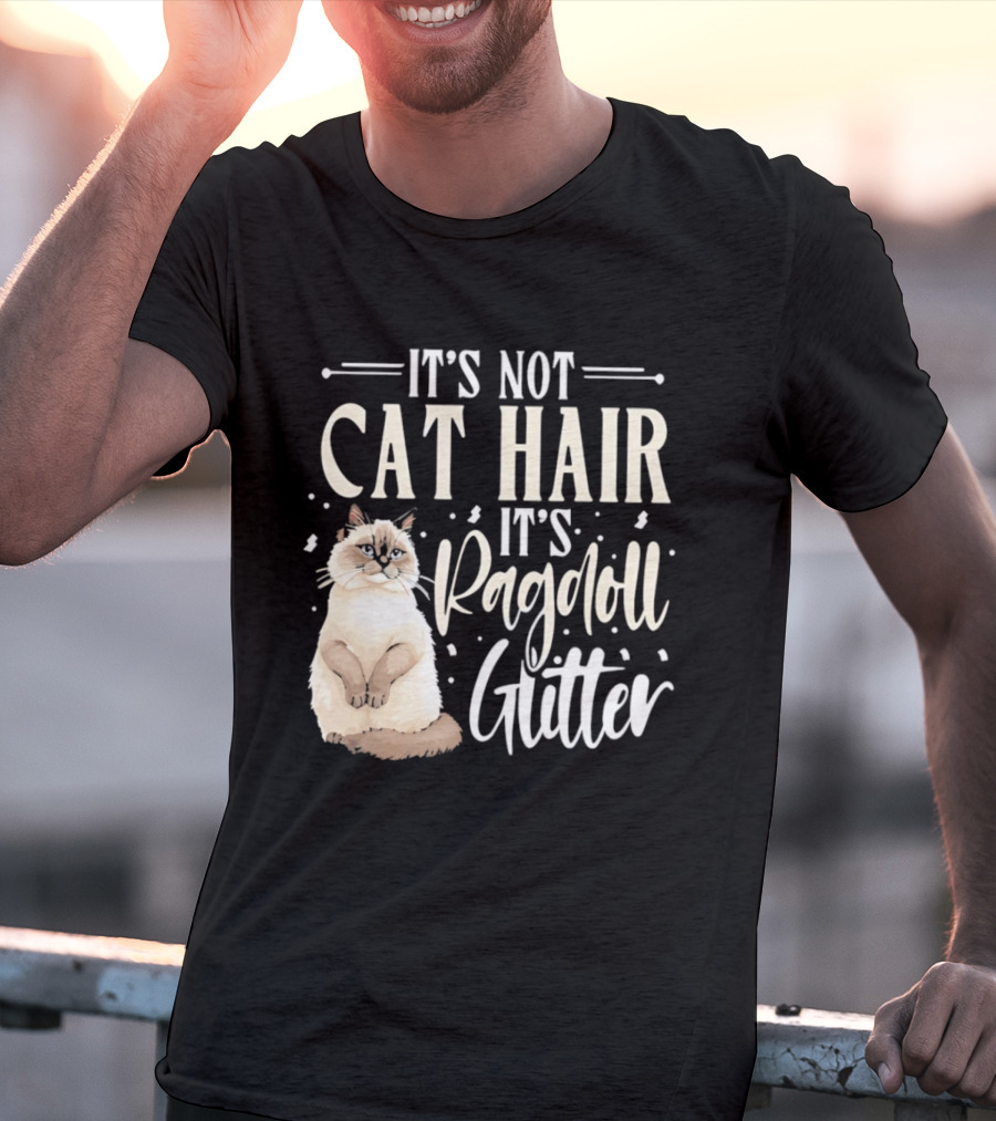 It's Not Cat Hair It's Ragdoll Glitter Funny Cat Lover T-Shirt
