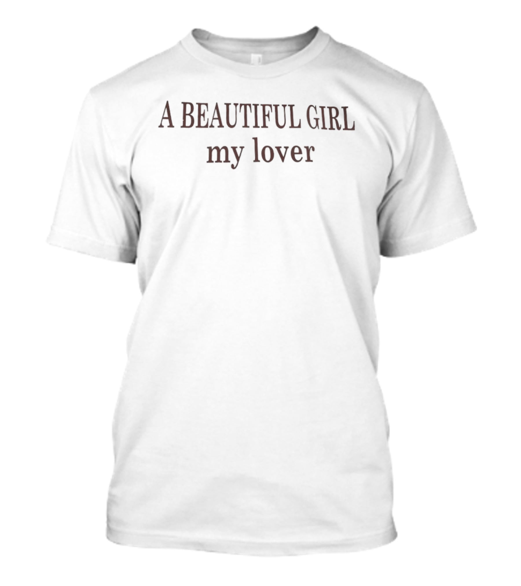 A Beautiful Girl My Lover T-Shirt