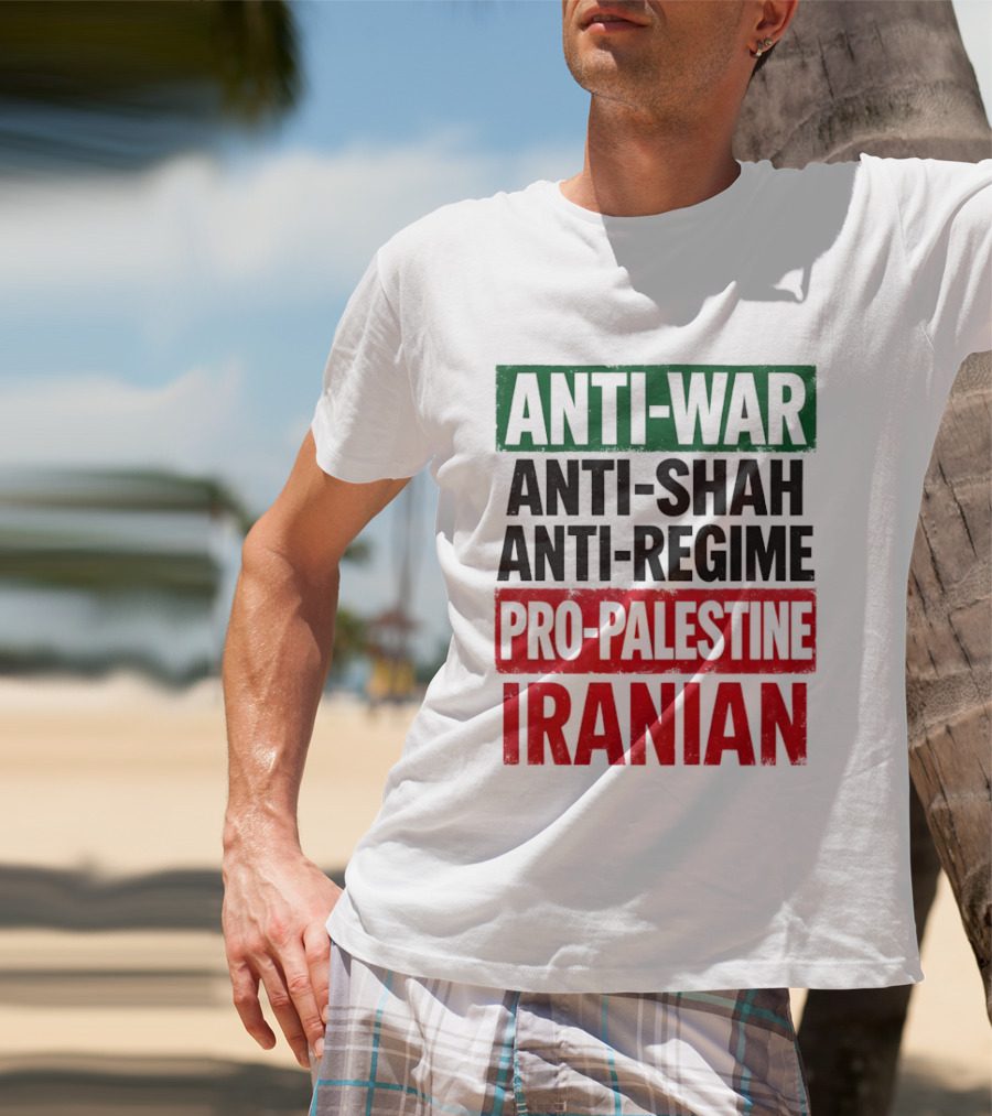 Anti War Anti Shah Anti Regime Pro Palestine Iranian T-Shirt