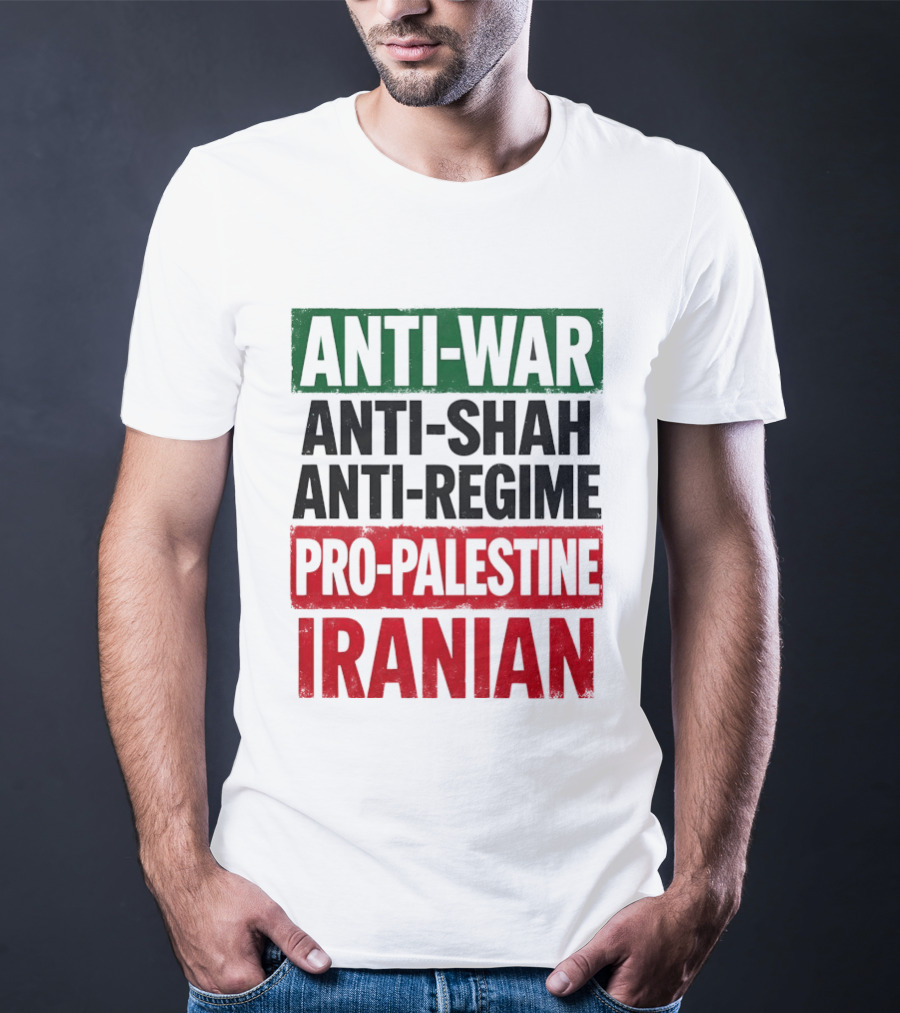 Anti War Anti Shah Anti Regime Pro Palestine Iranian T-Shirt