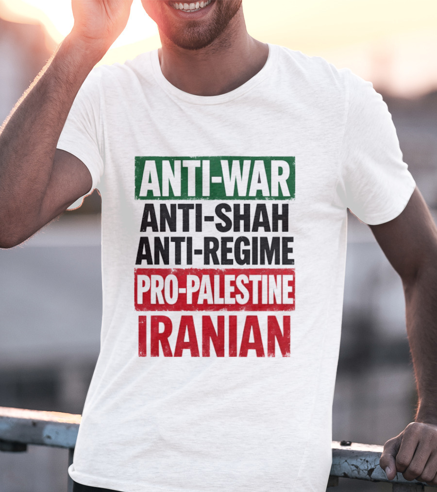 Anti War Anti Shah Anti Regime Pro Palestine Iranian T-Shirt
