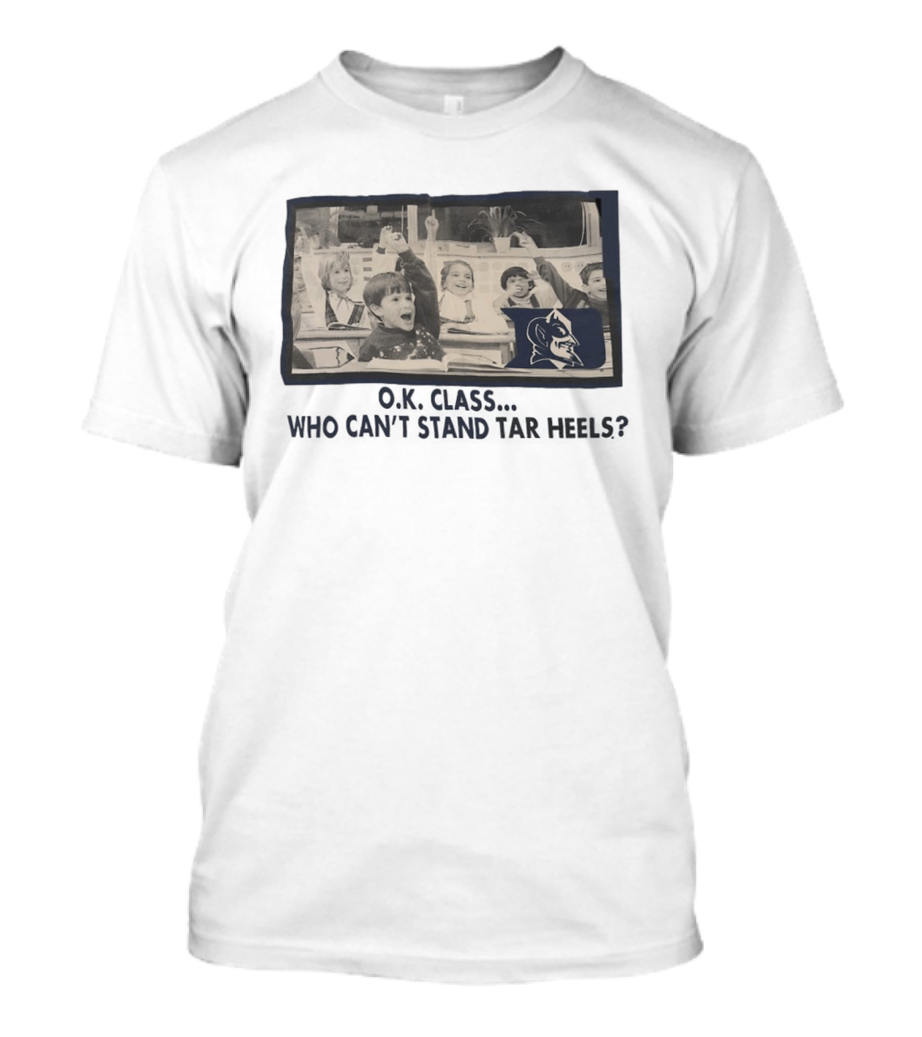 OK Class Who Can't Stand Tar Heels Blue Devils Logo Classroom Fun T-Shirt