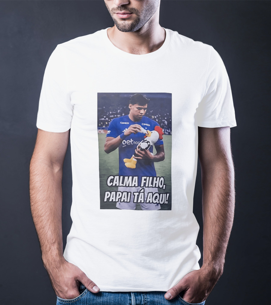 Kaio Jorge Calma Filho Papai Tá Aqui Futebol Cimed GetNac Calma Filho Papai Tá Aqui T-Shirt