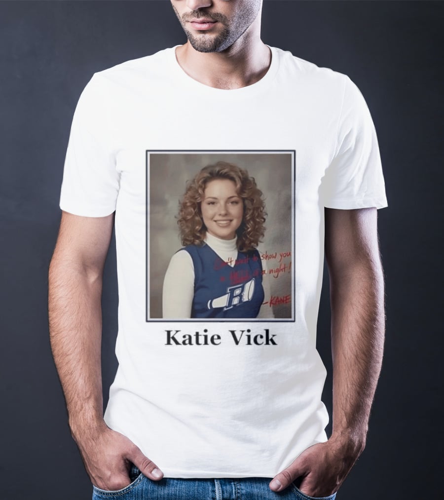 Katie Vick Cheerleader Kane Can't Wait To Show You A Hell Of A Night T-Shirt