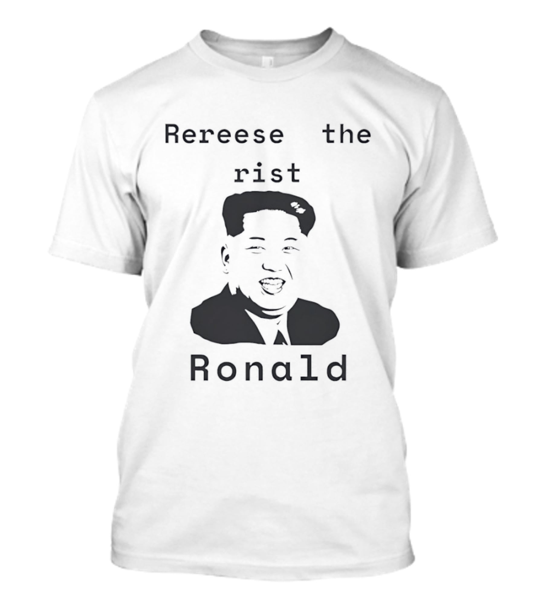 Rereese The Rist Ronald Kim Jong Un T-Shirt