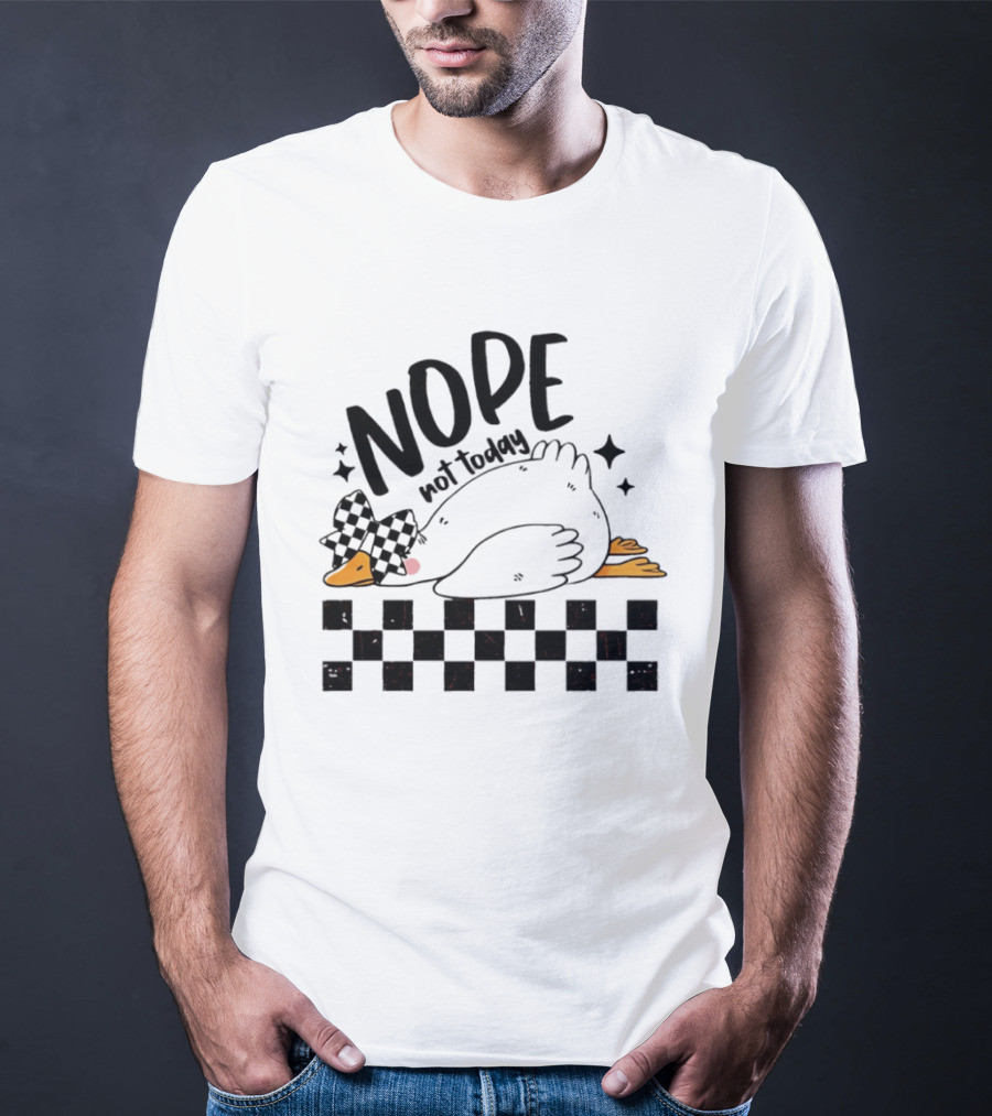 Nope Not Today Lazy Goose Checkered Flag T-Shirt